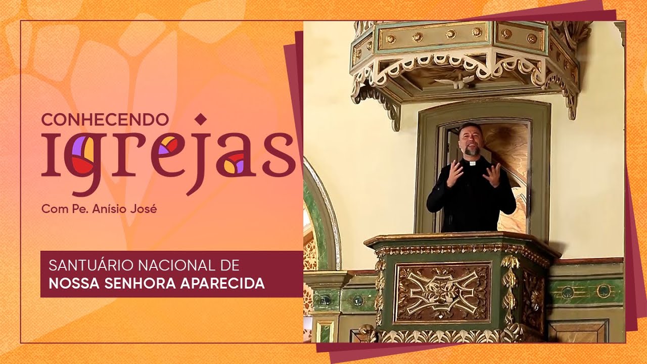 Santuário Nacional de Aparecida no Conhecendo Igrejas com Padre Anísio José | Episódio 1