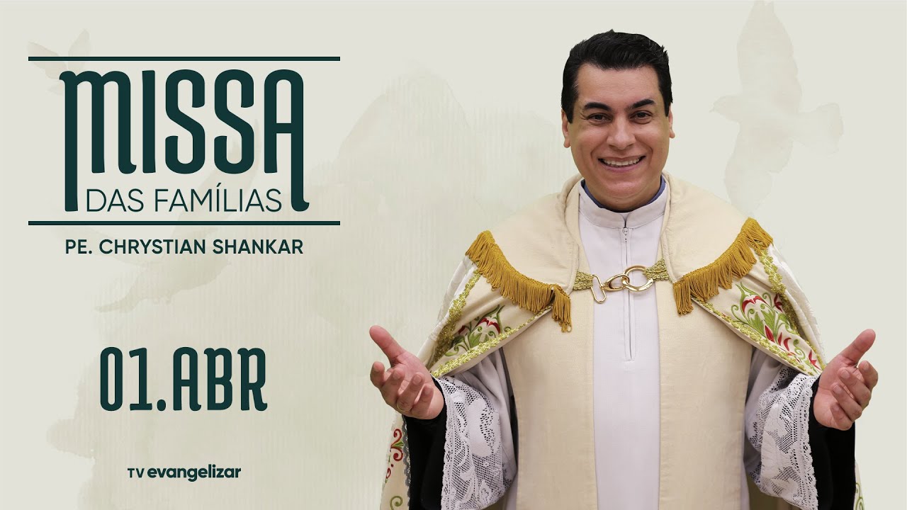 Santa Missa das Famílias com @Luz e Vida - Padre Chrystian Shankar | 01/04/22