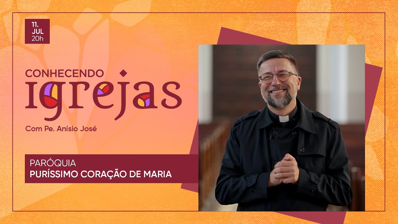 Paróquia Puríssimo Coração de Maria no Conhecendo Igrejas com Padre Anísio José | 10/07/22