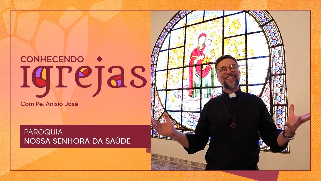 Paróquia Nossa Senhora da Saúde no Conhecendo Igrejas com Padre Anísio José