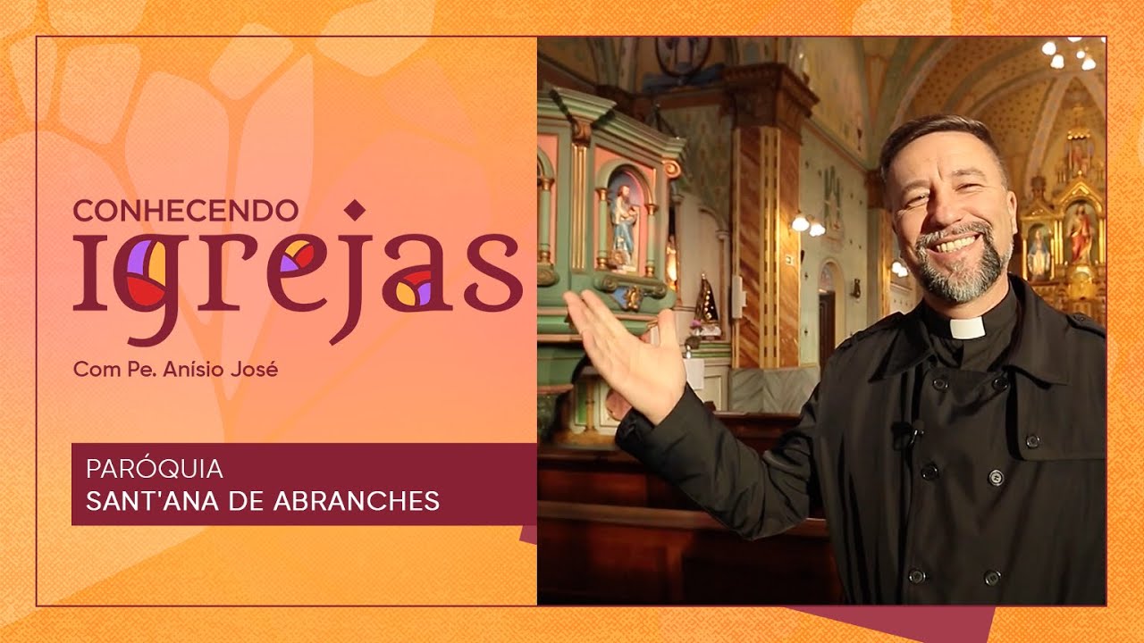 Paróquia Sant'Ana de Abranches no Conhecendo Igrejas com Padre Anísio José