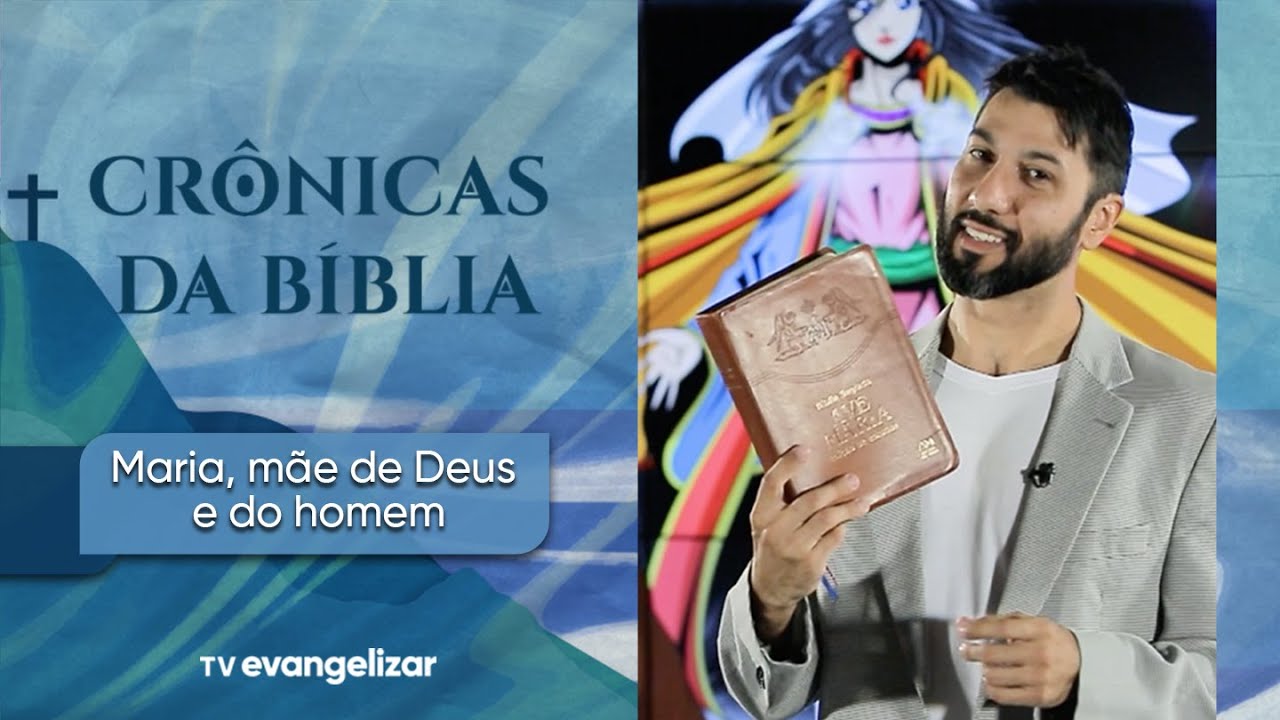 Maria, mãe de Deus e do homem | Crônicas da Bíblia | 17/12/22