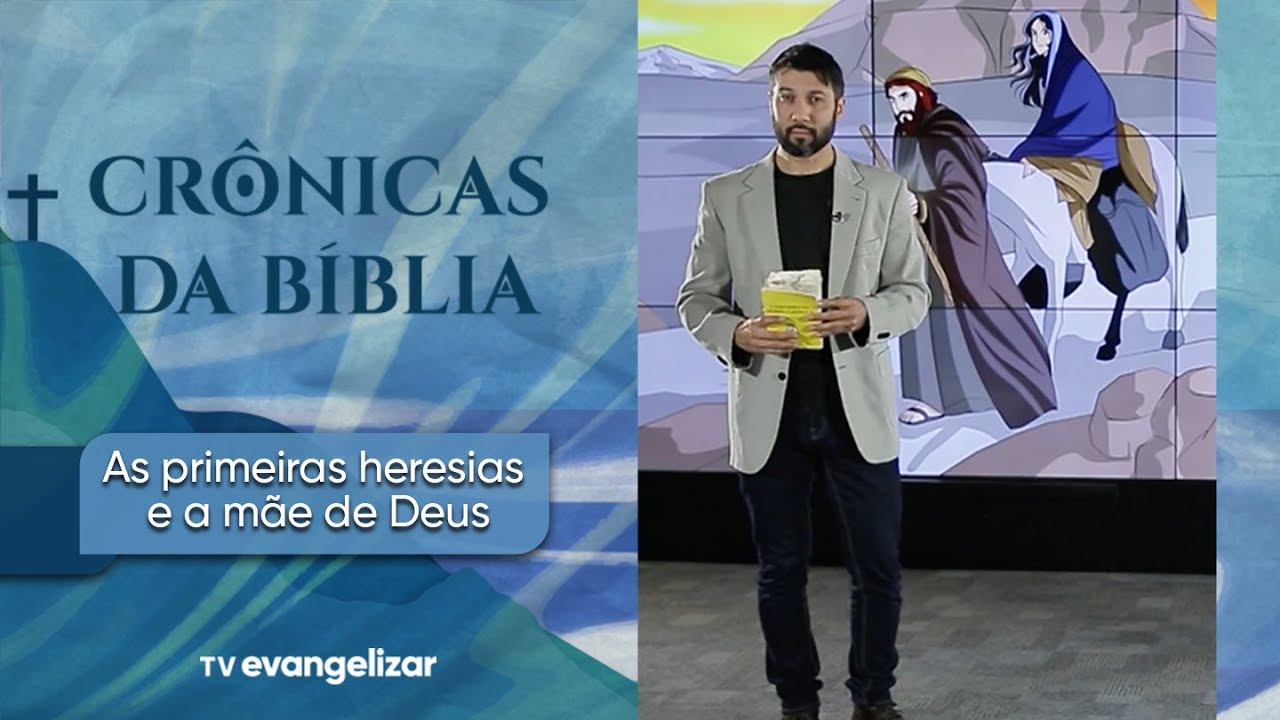 As primeiras heresias e a mãe de Deus | Crônicas da Bíblia | 24/12/22